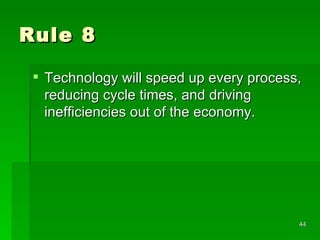 Rule 8 Technology will speed up every process, reducing cycle times, and driving inefficiencies out of the economy.  