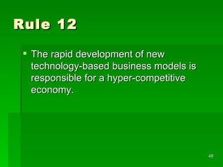 Rule 12 The rapid development of new technology-based business models is responsible for a hyper-competitive economy. 