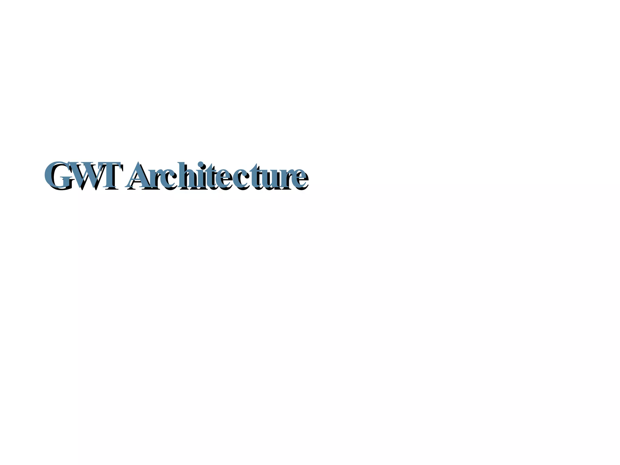 GWT Architecture 