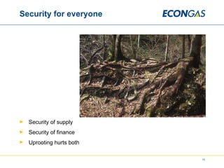 Security for everyone Security of supply Security of finance Uprooting hurts both 