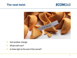 The next twist And another change What's left now? Is there light at the end of the tunnel? 