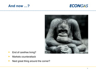 And now …? End of carefree living? Markets counterattack Next great thing around the corner? 