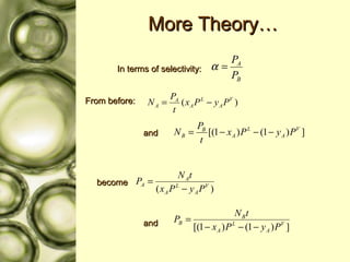 More Theory… In terms of selectivity:  From before: and become and 