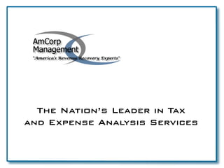 The Nation’s Leader in Tax
and E
    Expense Analysis S
            A        Services
 