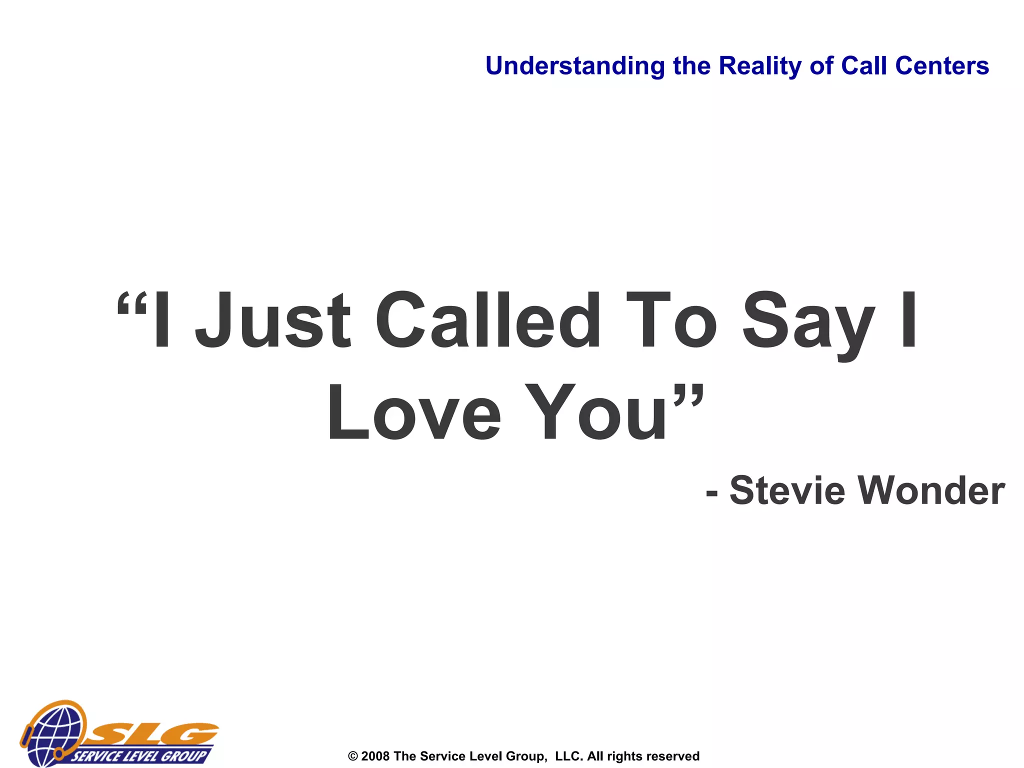 Understanding the Reality of Call Centers “ I Just Called To Say I Love You” - Stevie Wonder 
