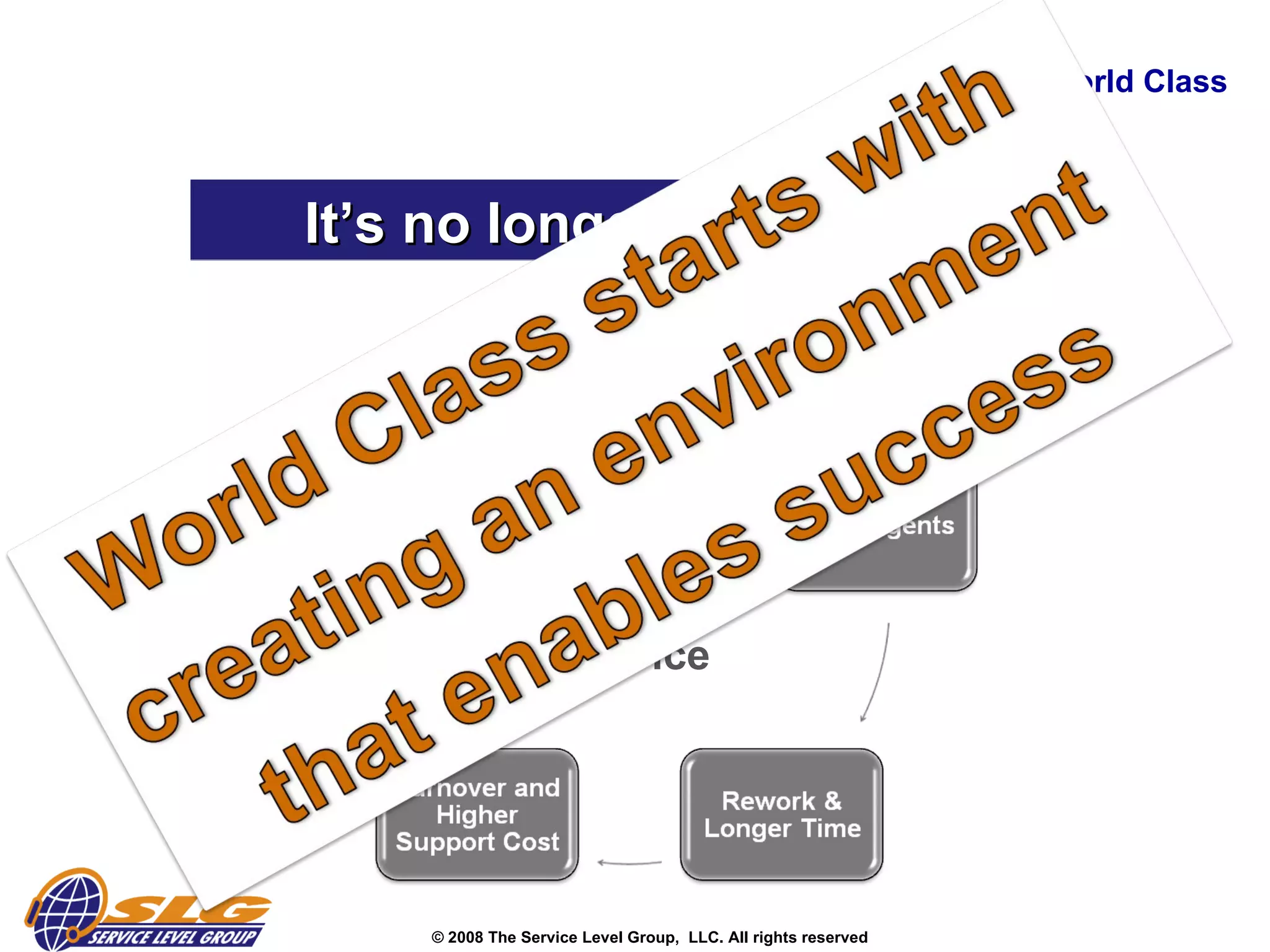 Creating World Class It’s no longer an option  Targeting “Just OK” Service 