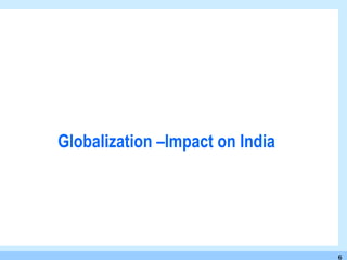 Globalization –Impact on India  