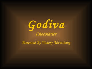 Godiva Chocolatier Presented By Victory Advertising 