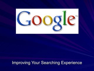 Improving Your Searching Experience 
