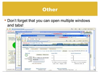 Other Don’t forget that you can open multiple windows and tabs! 