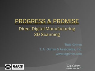 Todd Grimm T. A. Grimm & Associates, Inc. www.tagrimm.com 