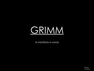 GRIMM A manifesto in words 