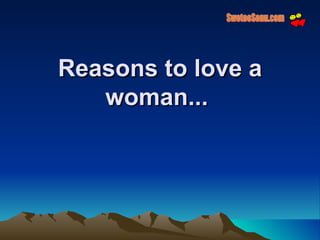 Reasons to love a woman...   SwetooSonu.com 
