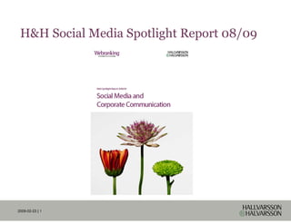 H&H Social Media Spotlight Report 08/09




2009-02-23 | 1
 