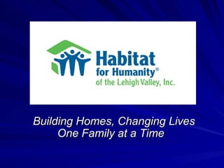 Building Homes, Changing Lives One Family at a Time  