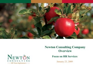Newton Consulting Company Overview Focus on HR Services  January 23, 2009 