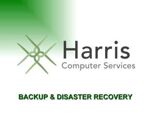 BACKUP & DISASTER RECOVERY 