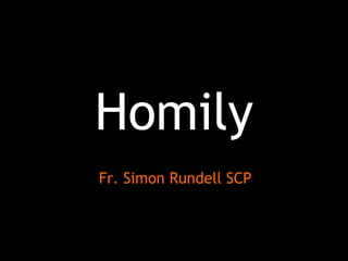 Homily Fr. Simon Rundell SCP 