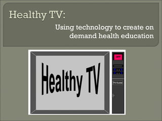 Using technology to create on demand health education 
