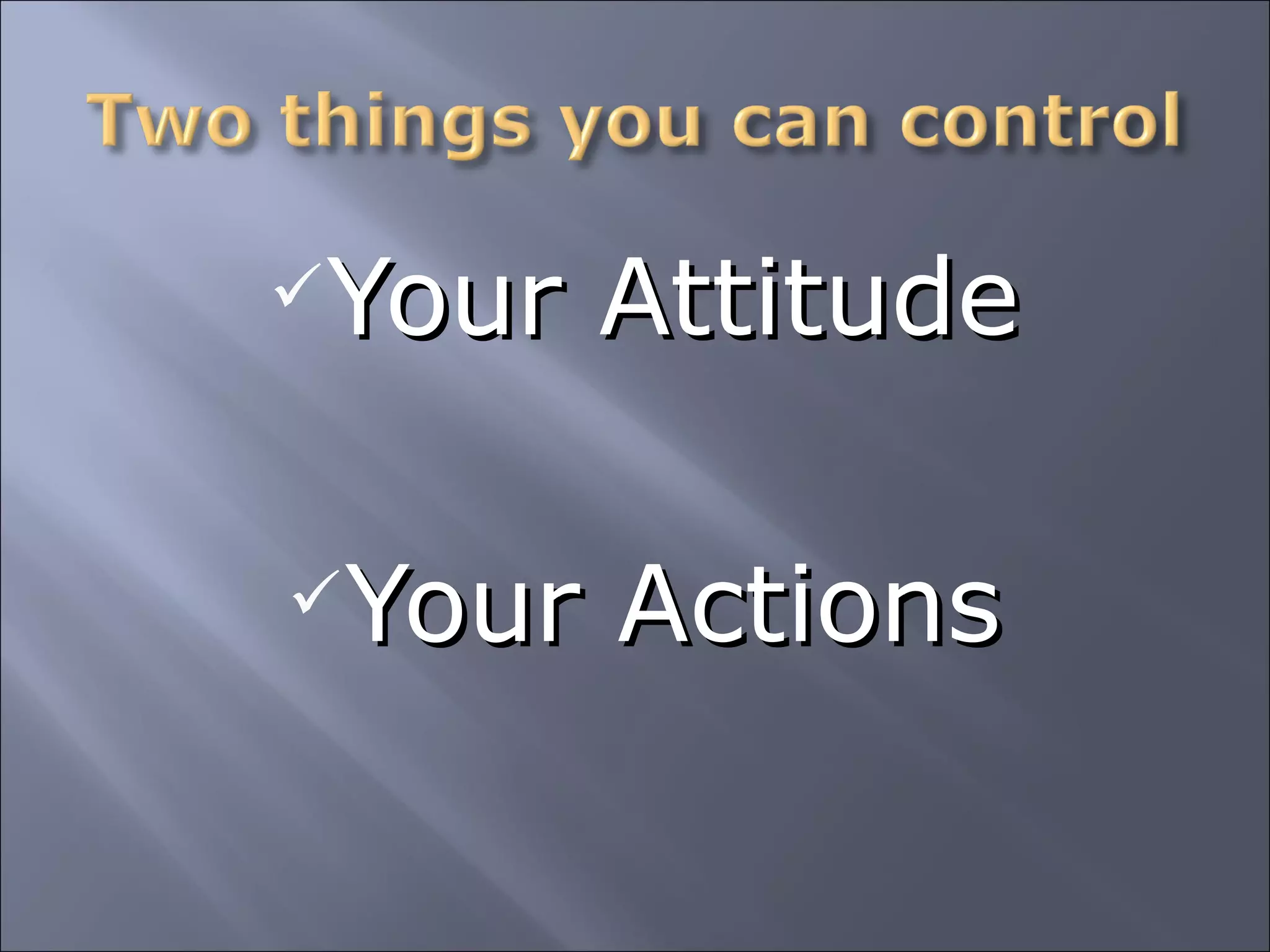 Your Attitude Your Actions 
