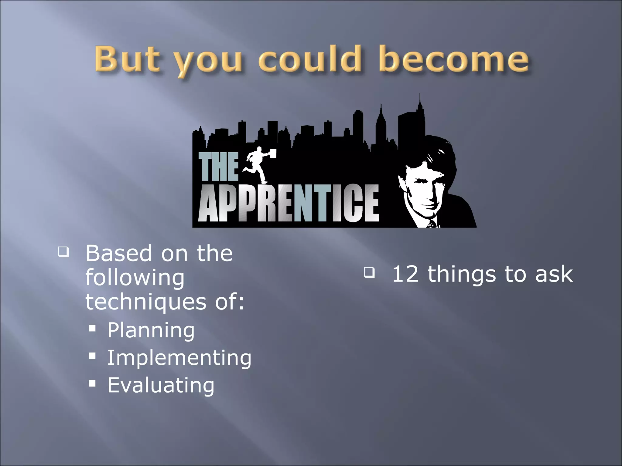 Based on the following techniques of: Planning Implementing Evaluating 12 things to ask 