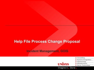 Help File Process Change Proposal Incident Management, GOIS 