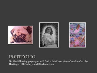 PORTFOLIO On the following pages you will find a brief overview of works of art by Heritage Hill Gallery and Studio artists 