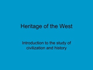 Heritage of the West Introduction to the study of civilization and history 
