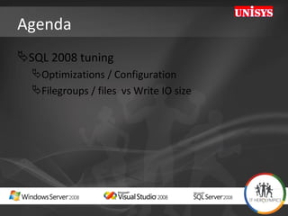 Agenda SQL 2008 tuning  Optimizations / Configuration  Filegroups / files  vs Write IO size 