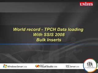 World record - TPCH Data loading  With SSIS 2008  Bulk Inserts  