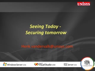 Seeing Today -  Securing tomorrow [email_address] 