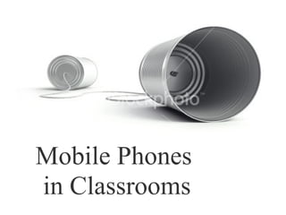 Mobile Phones  in Classrooms 