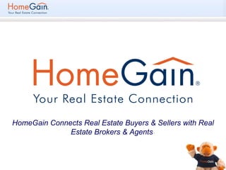 HomeGain Connects   Real Estate Buyers & Sellers with Real Estate Brokers & Agents .&quot;   