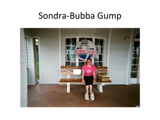Sondra-Bubba Gump 