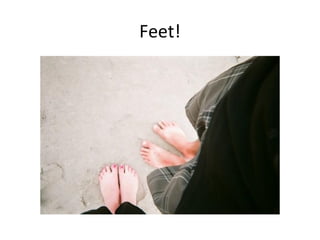 Feet! 