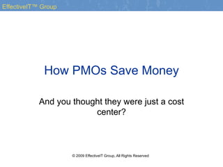How PMOs Save Money And you thought they were just a cost center? 