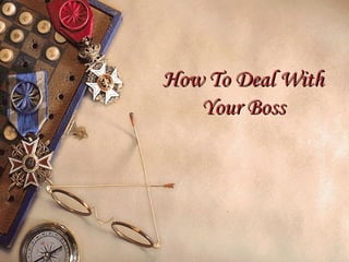 How To Deal With Your Boss 