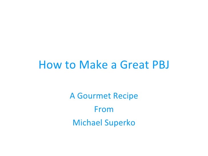 How to Make a Great PBJ A Gourmet Recipe From Michael Superko 