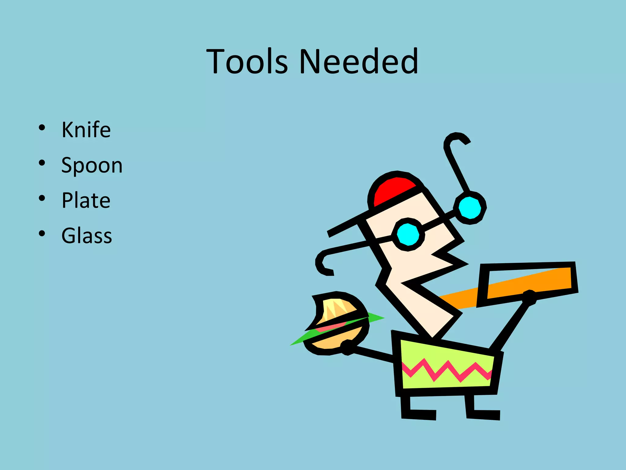 Tools Needed Knife Spoon Plate Glass