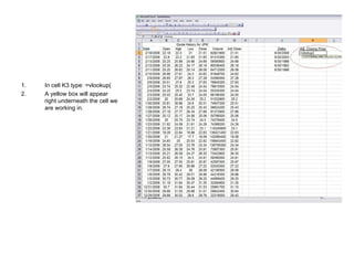 In cell K3 type: =vlookup( A yellow box will appear right underneath the cell we are working in. 