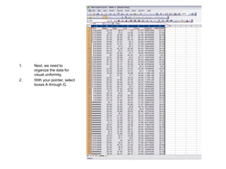Next, we need to organize the data for visual uniformity. With your pointer, select boxes A through G. 