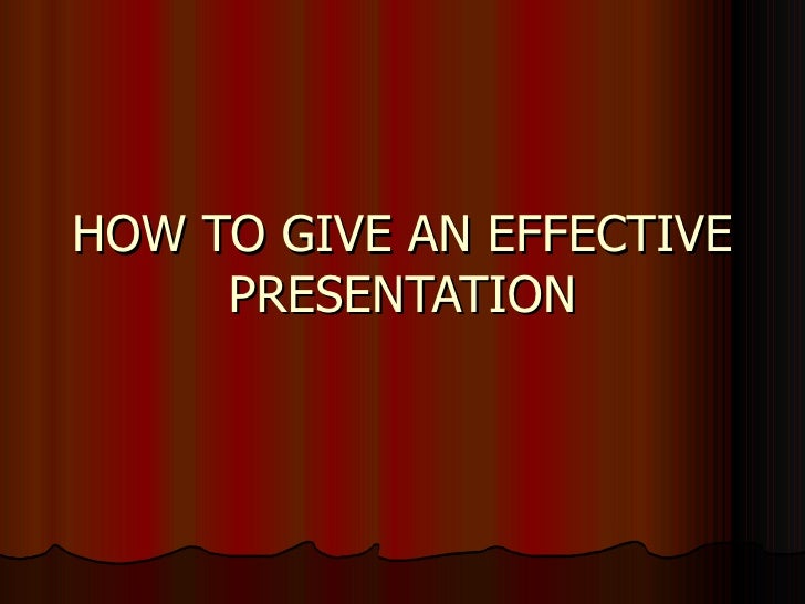 How To Give An Effective Presentation