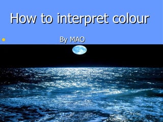 How to interpret colour ,[object Object]