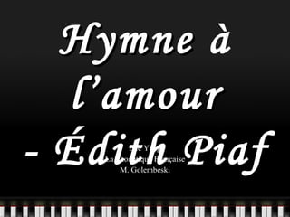 Hymne  à  l’amour - Édith   Piaf Bee Yang La Phonétique Française M. Golembeski 