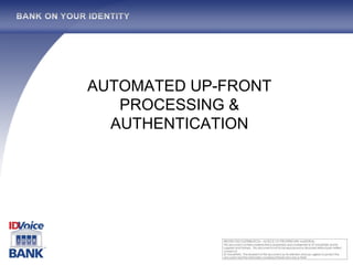 AUTOMATED UP-FRONT PROCESSING & AUTHENTICATION 