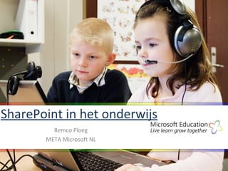 SharePoint in het onderwijs Remco Ploeg META Microsoft NL 