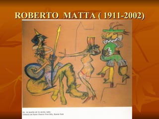 ROBERTO  MATTA ( 1911-2002) 