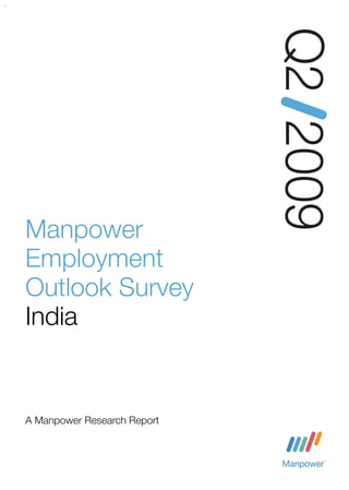Q2 2009
Manpower
Employment
Outlook Survey
India


A Manpower Research Report
 