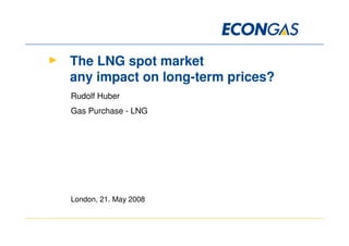 The LNG spot market - any impact on longterm prices?