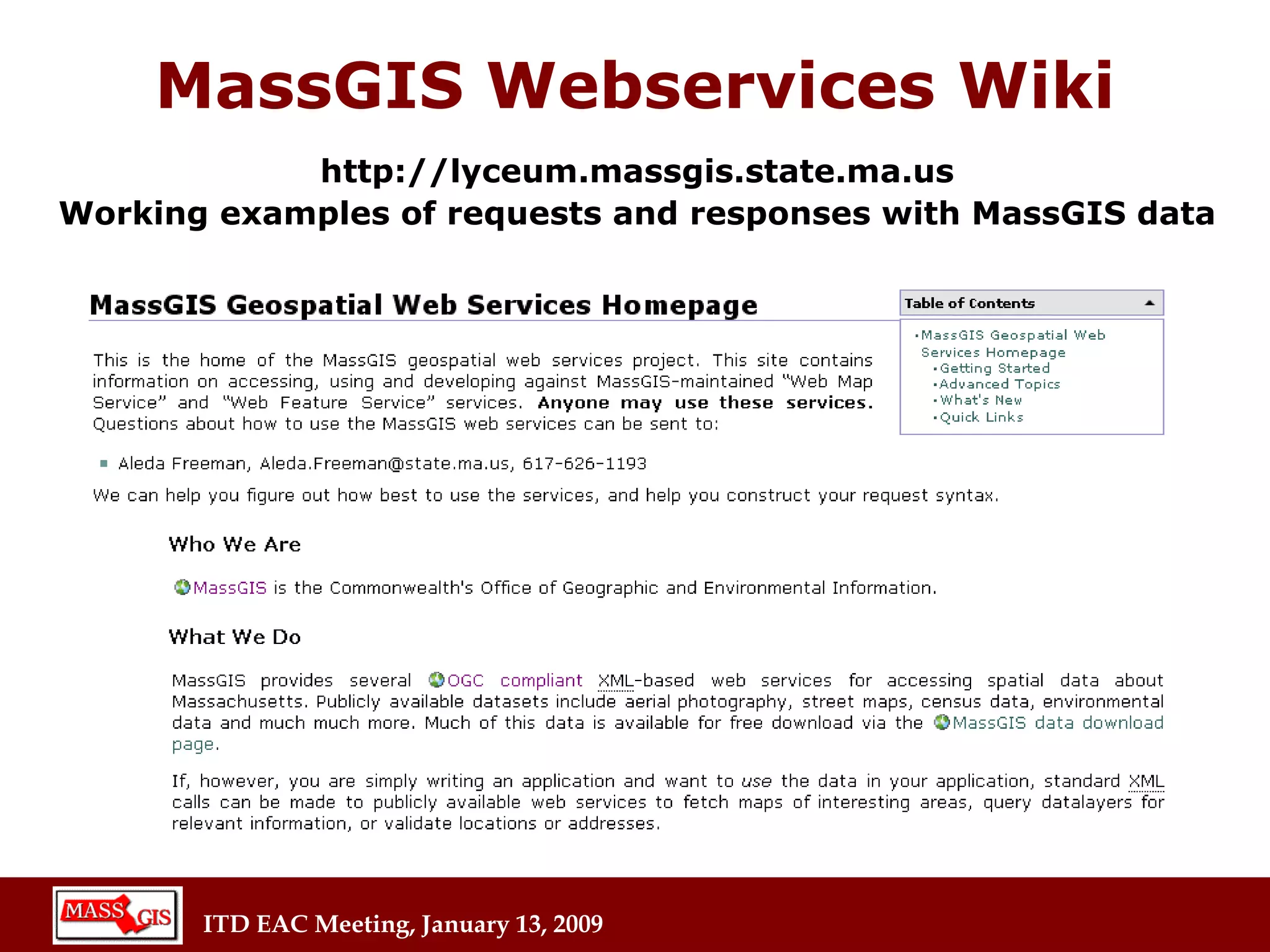 MassGIS Webservices Wiki http://lyceum.massgis.state.ma.us Working examples of requests and responses with MassGIS data 